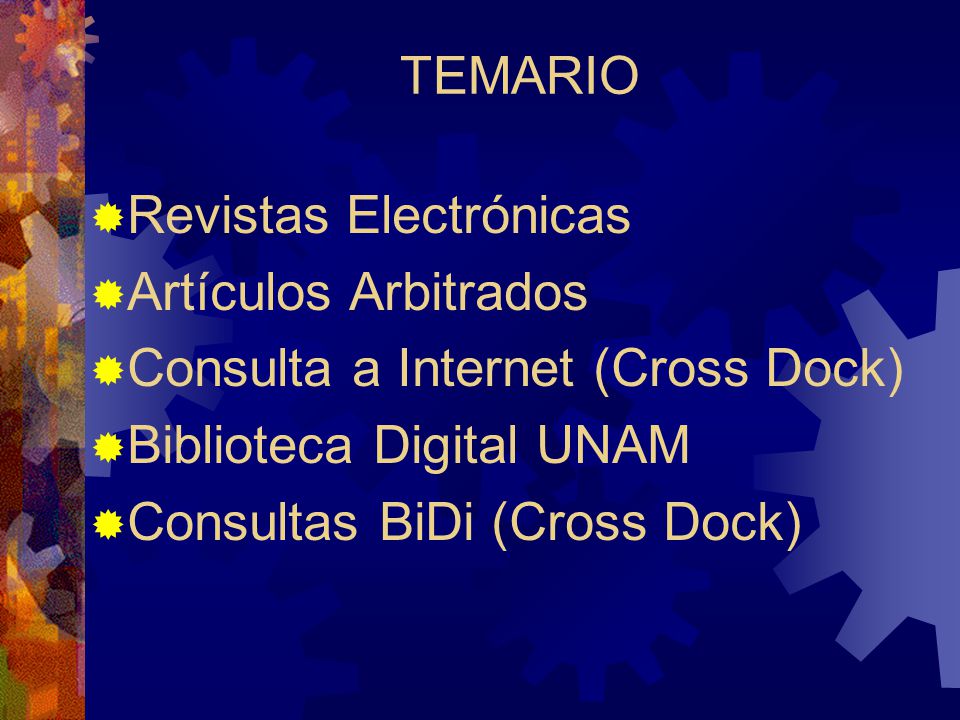 TEMARIO Revistas Electrónicas. Artículos Arbitrados. Consulta a Internet (Cross Dock) Biblioteca Digital UNAM.