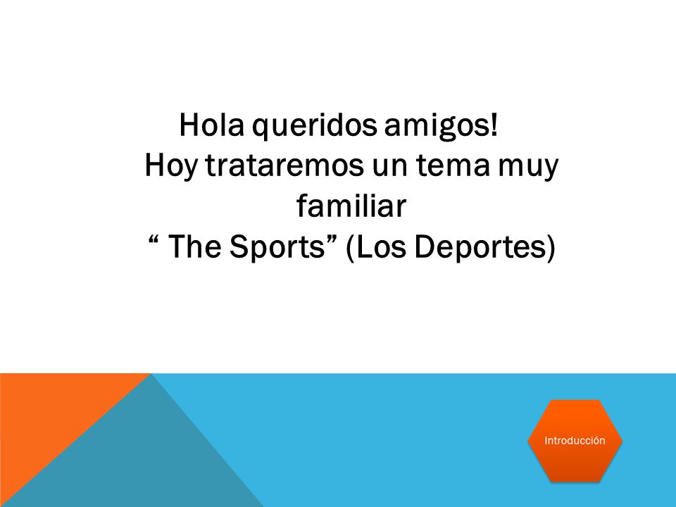 Hola queridos amigos! Hoy trataremos un tema muy familiar The Sports (Los Deportes)