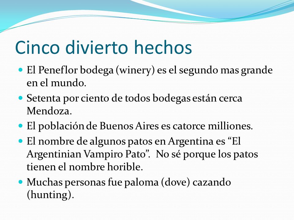 Cinco divierto hechos El Peneflor bodega (winery) es el segundo mas grande en el mundo. Setenta por ciento de todos bodegas están cerca Mendoza.