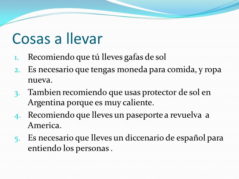 Cosas a llevar Recomiendo que tú lleves gafas de sol