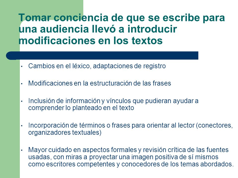 Tomar conciencia de que se escribe para una audiencia llevó a introducir modificaciones en los textos