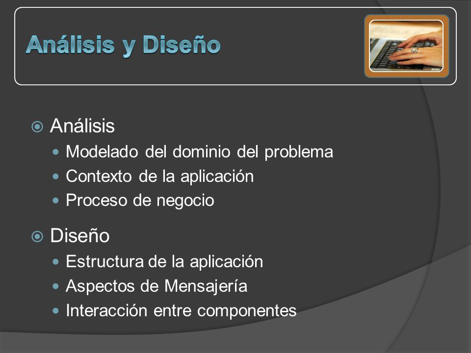 Análisis y Diseño Análisis Diseño Modelado del dominio del problema