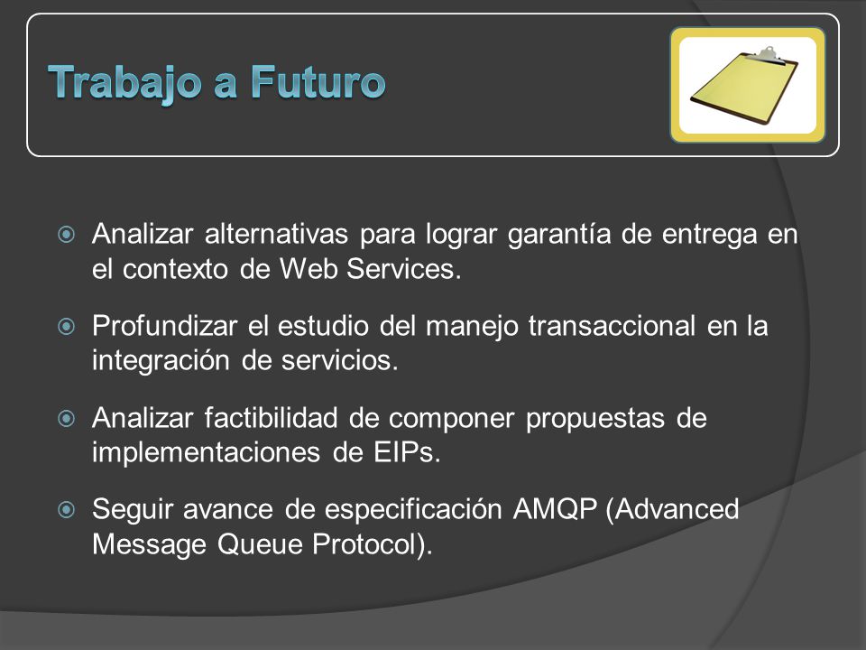 Trabajo a Futuro Analizar alternativas para lograr garantía de entrega en el contexto de Web Services.