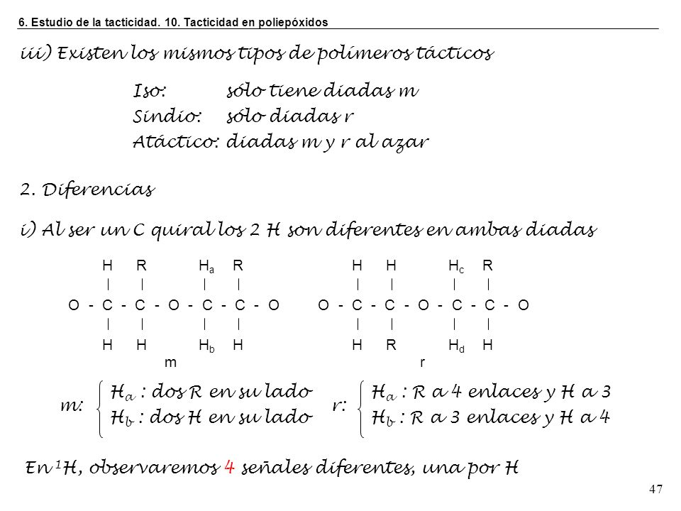 iii) Existen los mismos tipos de polímeros tácticos