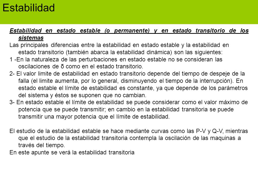 Estabilidad Estabilidad en estado estable (o permanente) y en estado transitorio de los sistemas.