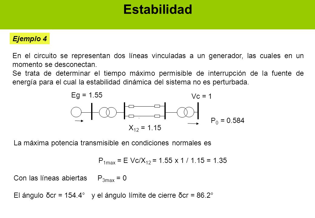 Estabilidad Ejemplo 4. En el circuito se representan dos líneas vinculadas a un generador, las cuales en un momento se desconectan.