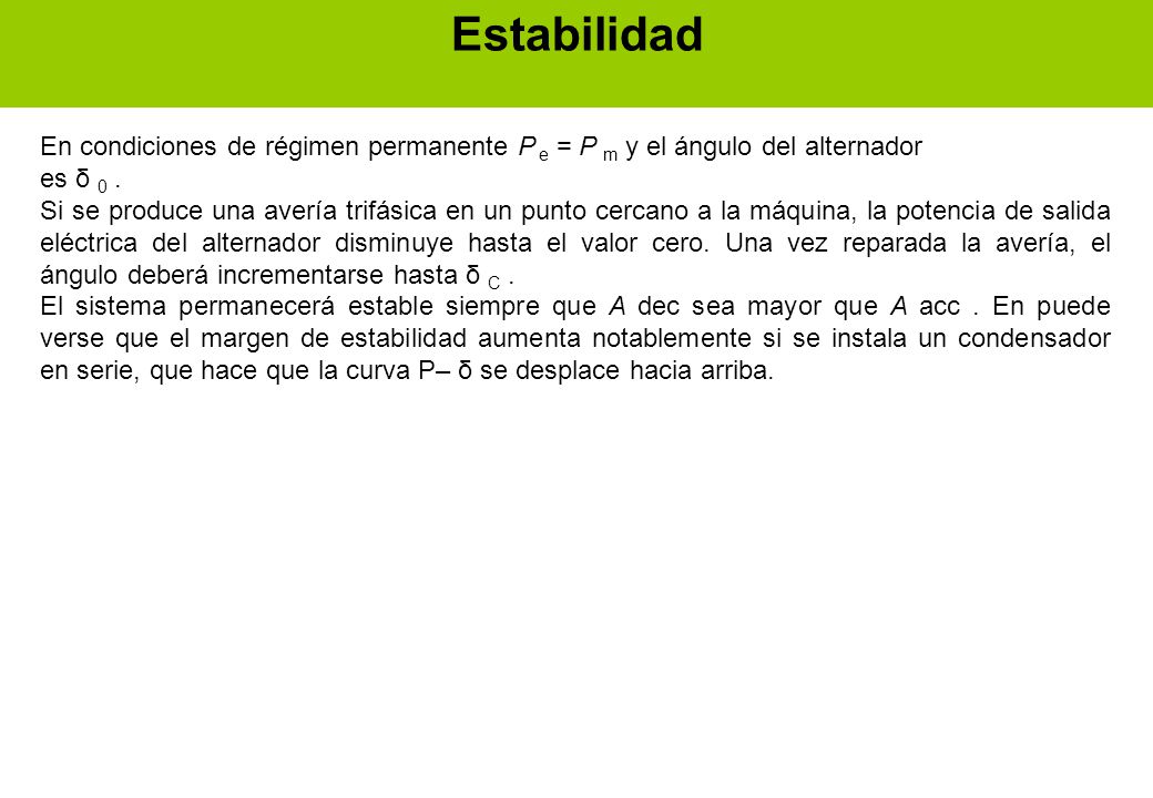 Estabilidad En condiciones de régimen permanente P e = P m y el ángulo del alternador. es δ 0 .
