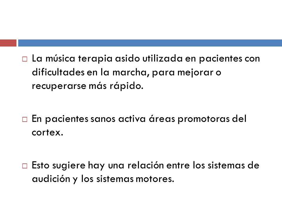 La música terapia asido utilizada en pacientes con dificultades en la marcha, para mejorar o recuperarse más rápido.