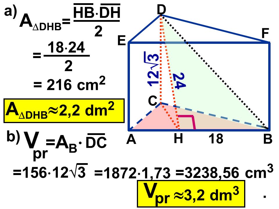 V =ABh V ADHB= ADHB 3,2 dm3 a) HBDH 2 1824 = 2 123 = 216 cm2
