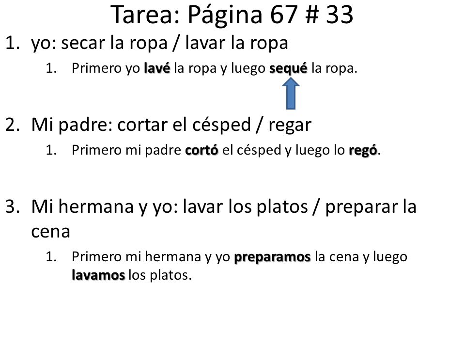 Tarea: Página 67 # 33 yo: secar la ropa / lavar la ropa