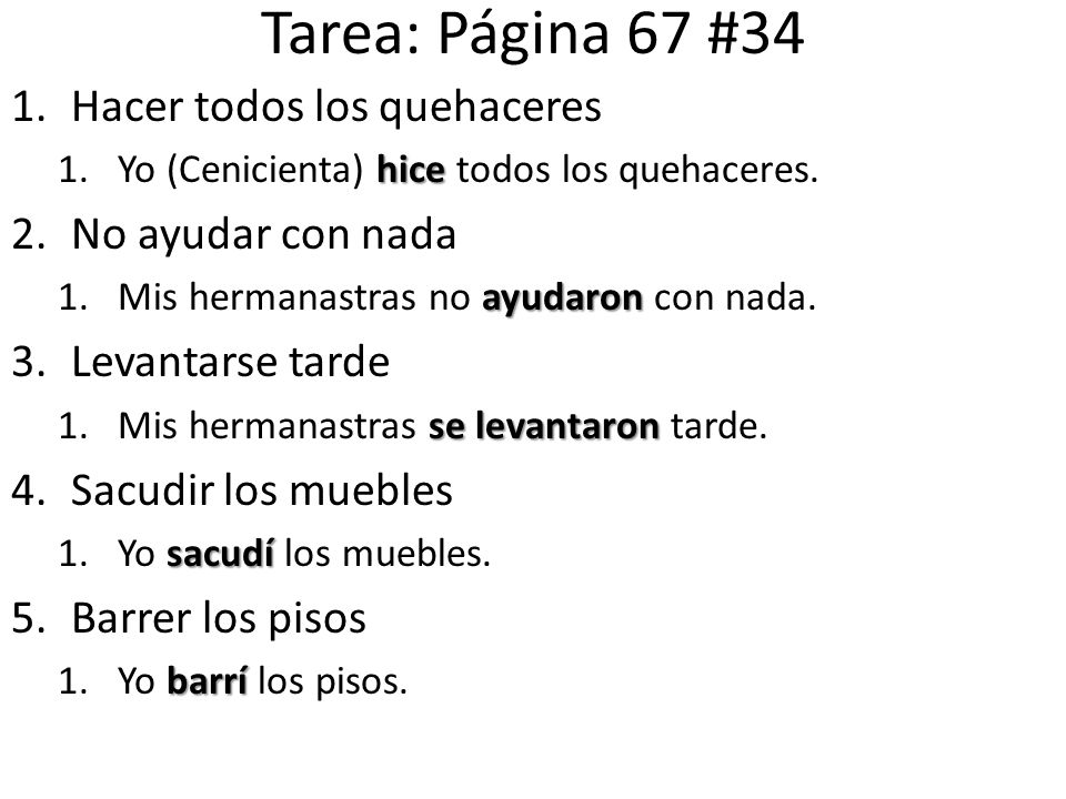 Tarea: Página 67 #34 Hacer todos los quehaceres No ayudar con nada