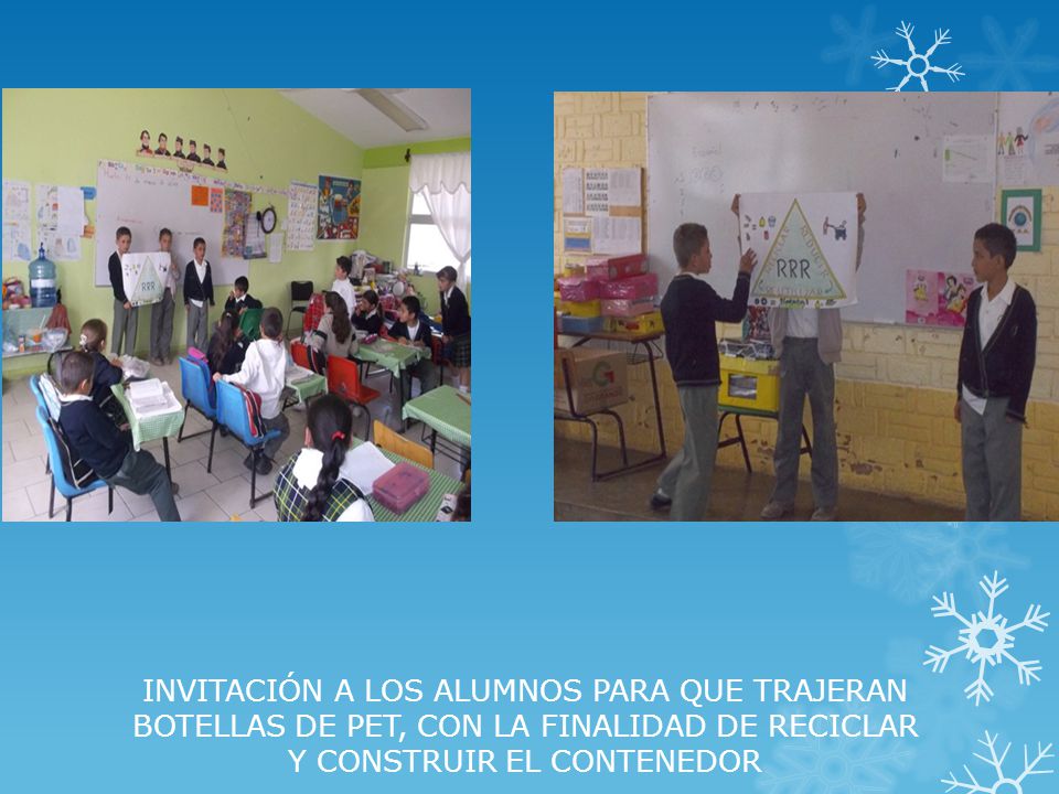 INVITACIÓN A LOS ALUMNOS PARA QUE TRAJERAN BOTELLAS DE PET, CON LA FINALIDAD DE RECICLAR Y CONSTRUIR EL CONTENEDOR