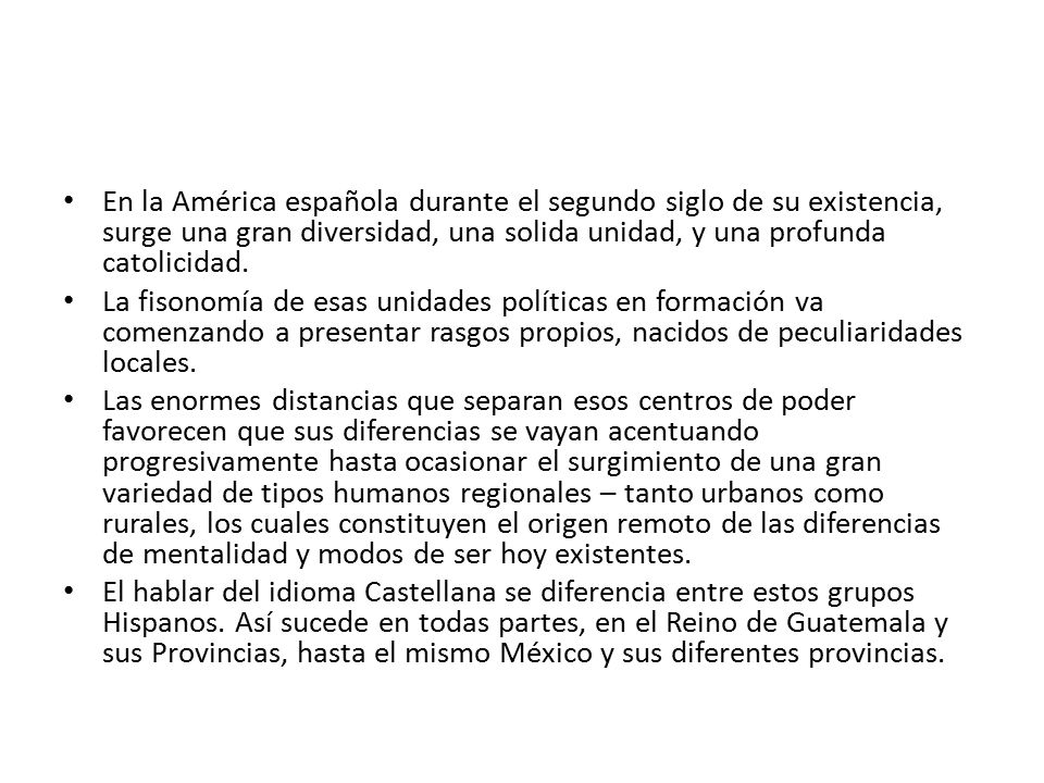 En la América española durante el segundo siglo de su existencia, surge una gran diversidad, una solida unidad, y una profunda catolicidad.