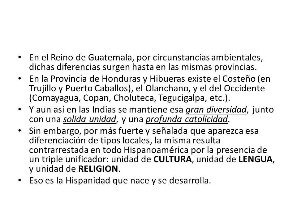 En el Reino de Guatemala, por circunstancias ambientales, dichas diferencias surgen hasta en las mismas provincias.