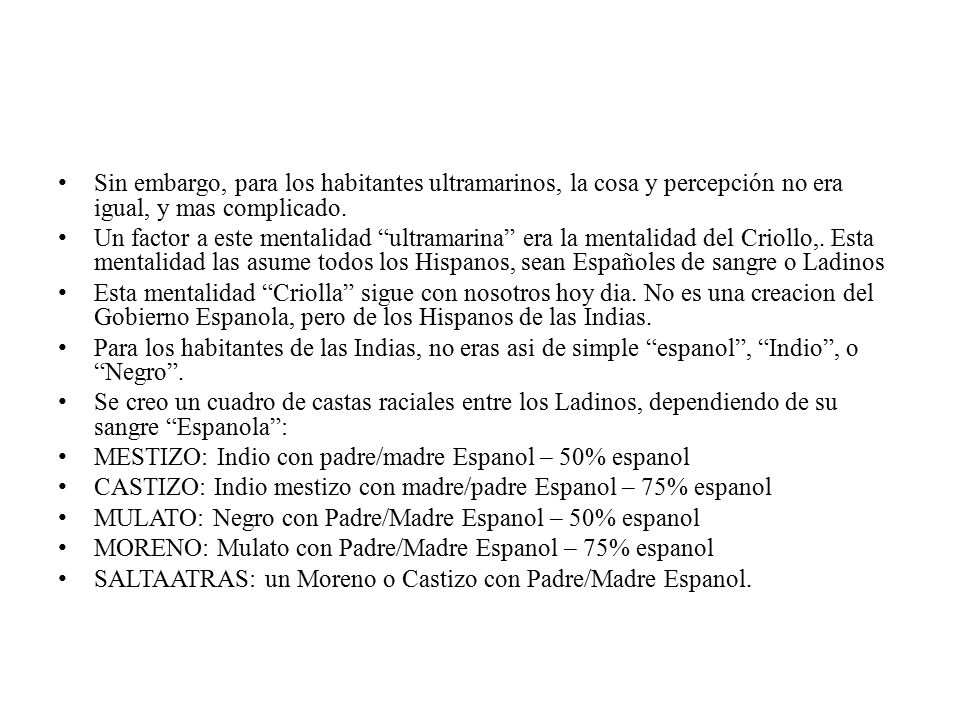 Sin embargo, para los habitantes ultramarinos, la cosa y percepción no era igual, y mas complicado.