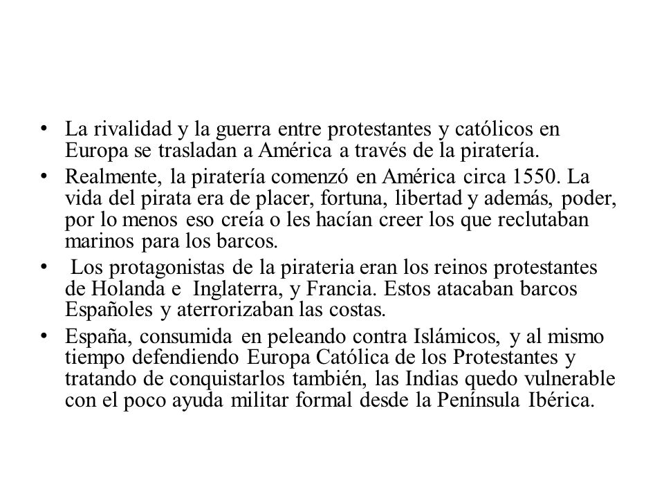 La rivalidad y la guerra entre protestantes y católicos en Europa se trasladan a América a través de la piratería.