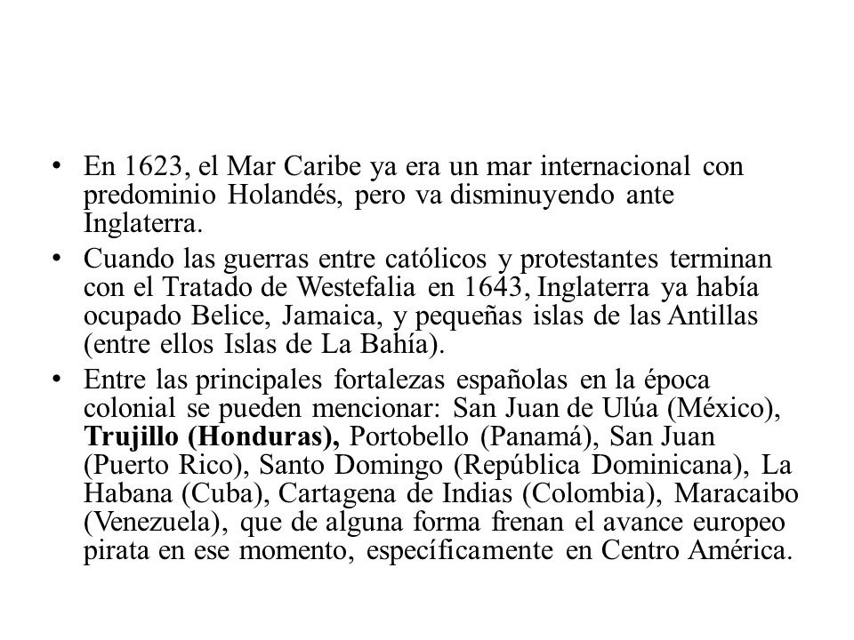 En 1623, el Mar Caribe ya era un mar internacional con predominio Holandés, pero va disminuyendo ante Inglaterra.