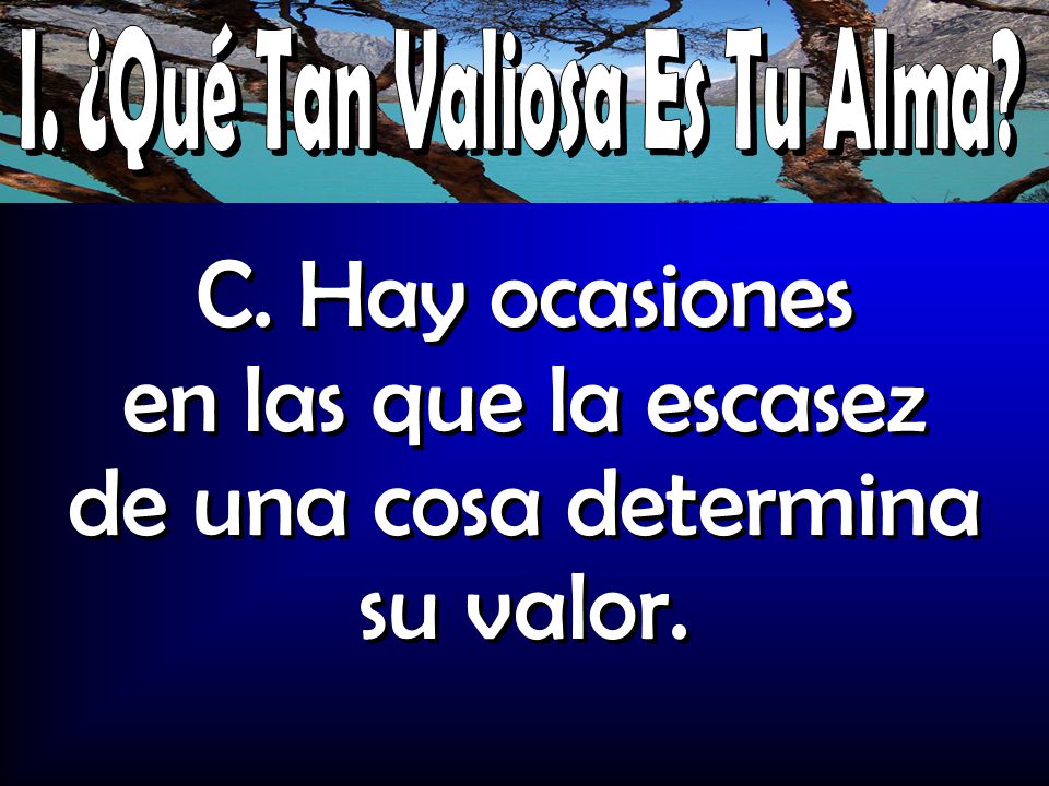 C. Hay ocasiones en las que la escasez de una cosa determina su valor.