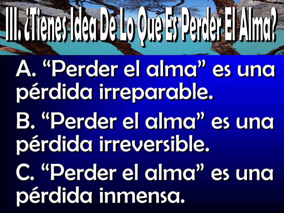 III. ¿Tienes Idea De Lo Que Es Perder El Alma
