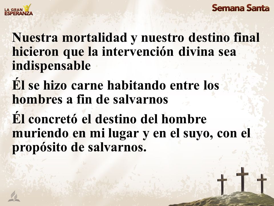 Nuestra mortalidad y nuestro destino final hicieron que la intervención divina sea indispensable