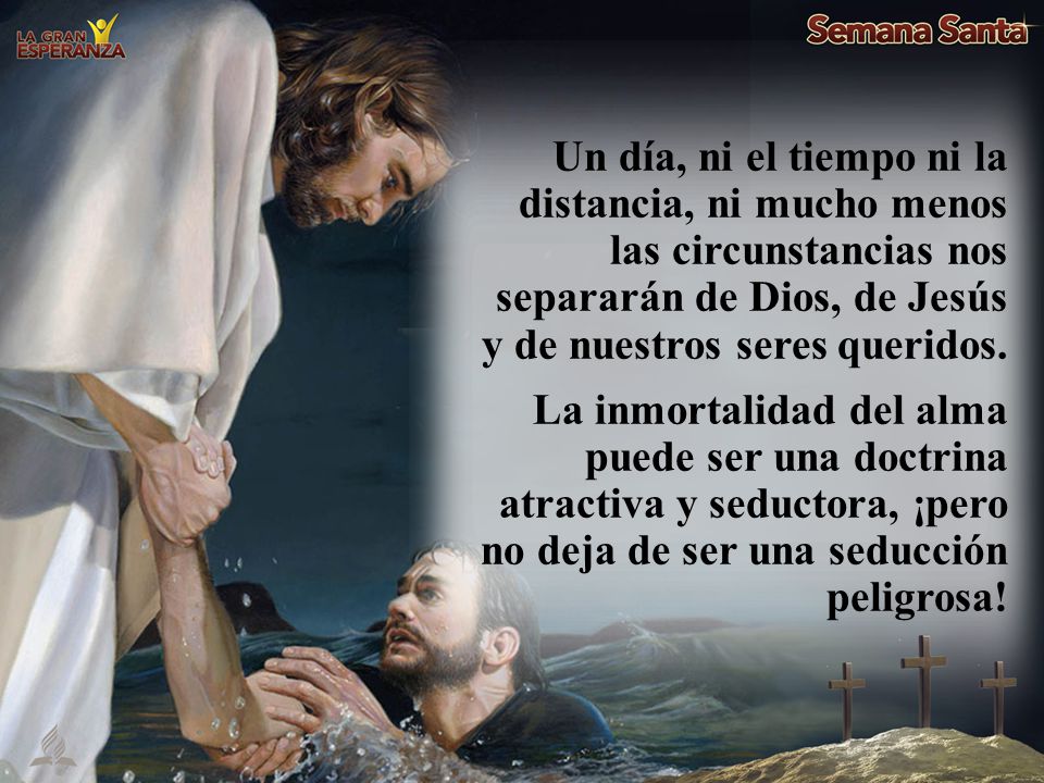 Un día, ni el tiempo ni la distancia, ni mucho menos las circunstancias nos separarán de Dios, de Jesús y de nuestros seres queridos.