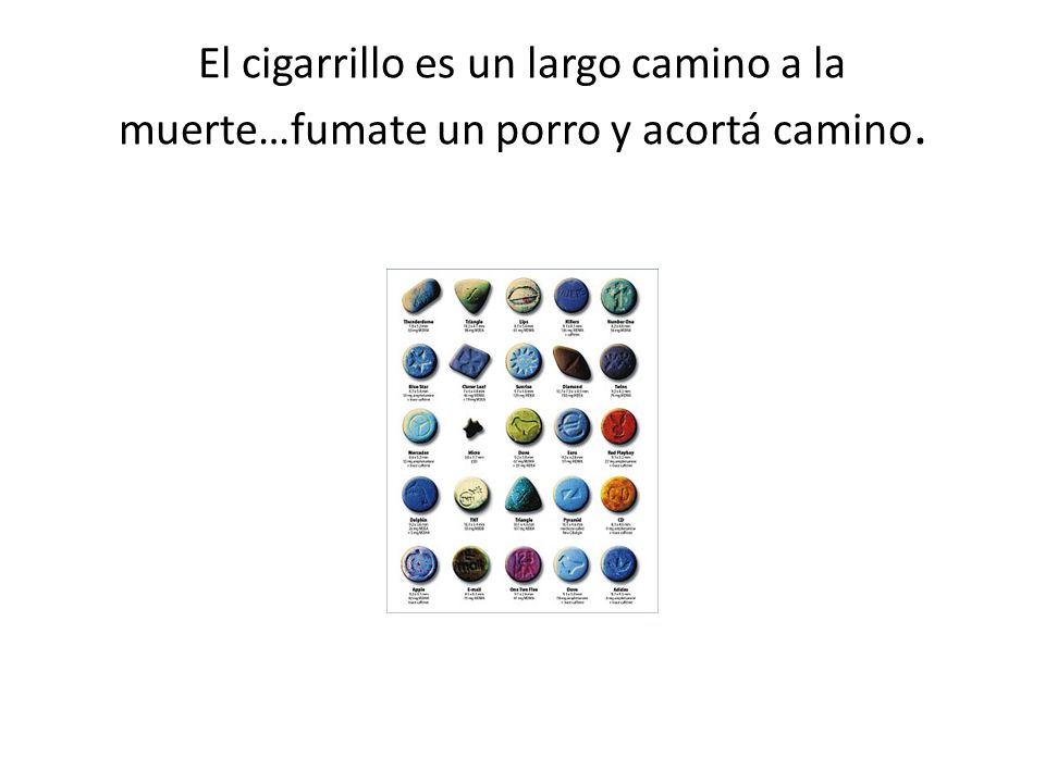 El cigarrillo es un largo camino a la muerte…fumate un porro y acortá camino.