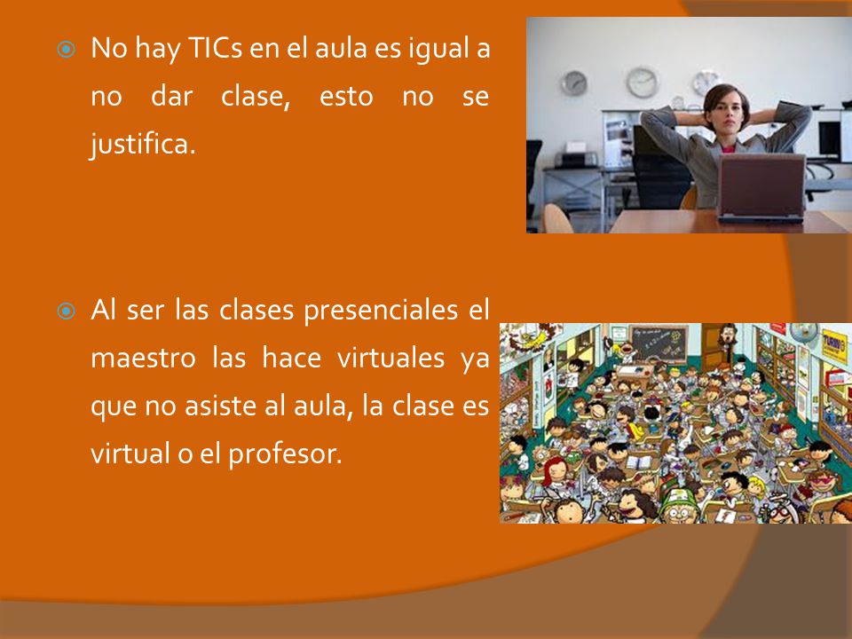 No hay TICs en el aula es igual a no dar clase, esto no se justifica.