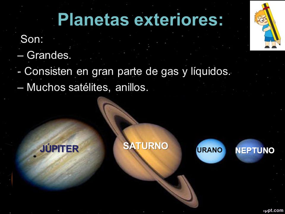 Planetas exteriores: Son: – Grandes. - Consisten en gran parte de gas y líquidos. – Muchos satélites, anillos.