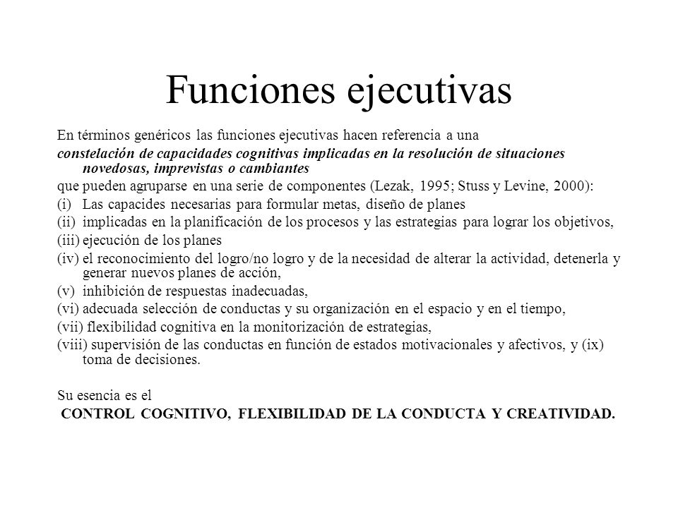 Funciones ejecutivas En términos genéricos las funciones ejecutivas hacen referencia a una.