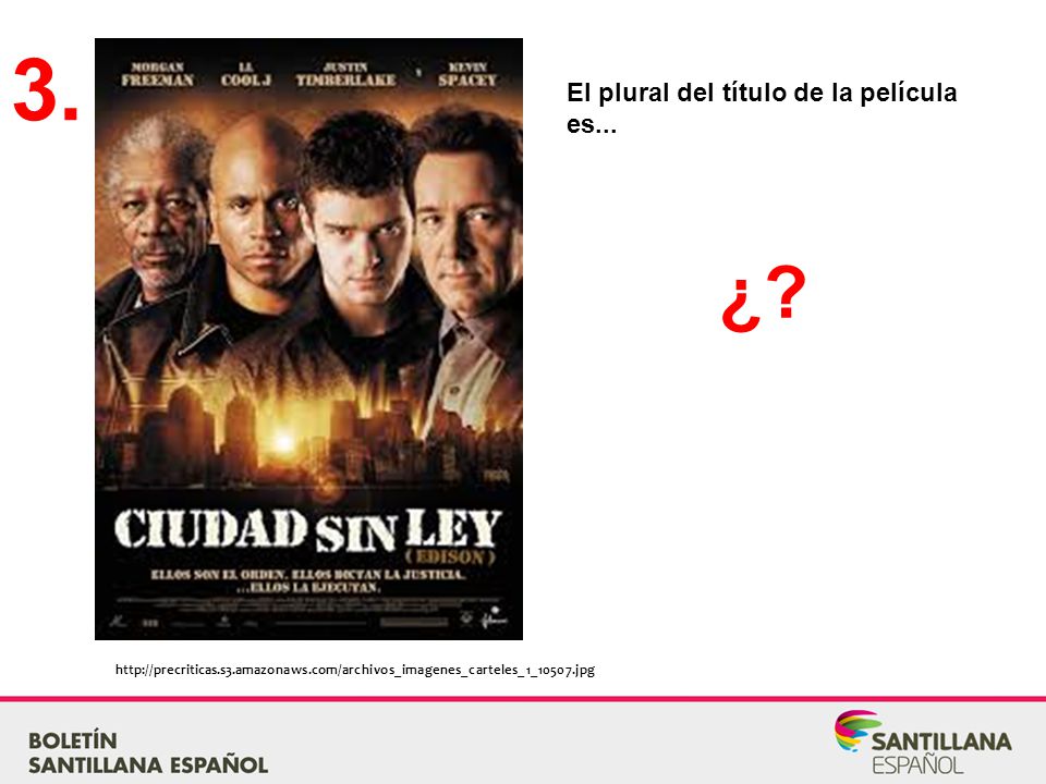 3. ¿ El plural del título de la película es...