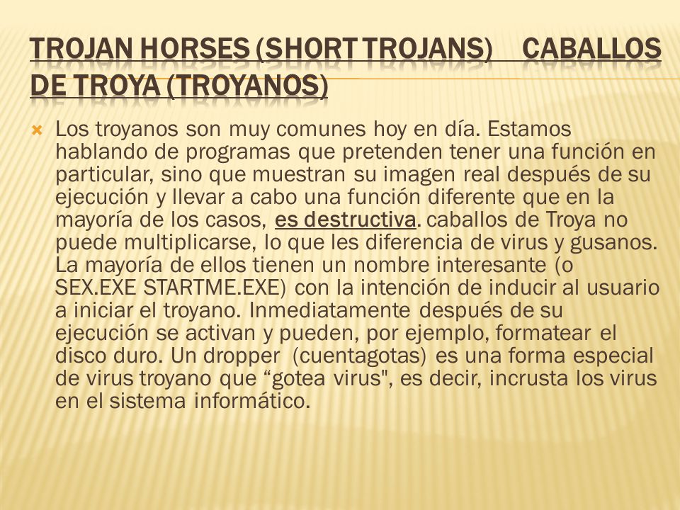 Trojan horses (short Trojans) Caballos de Troya (troyanos)