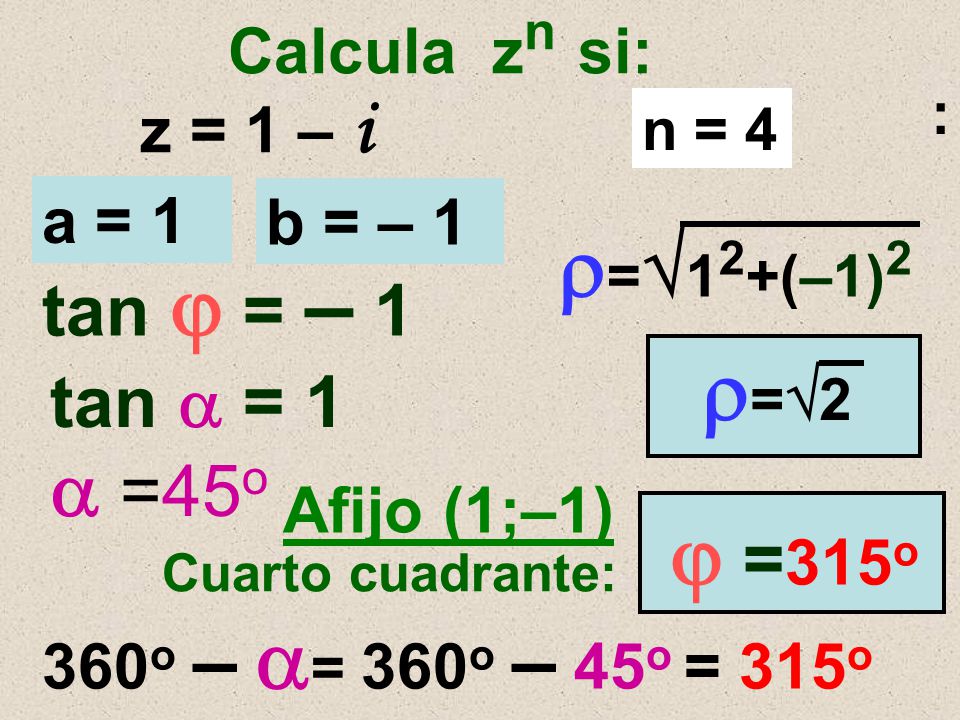 =12+(–1)2 =2  =45o tan  = – 1 tan  = 1  =315o Calcula zn si: