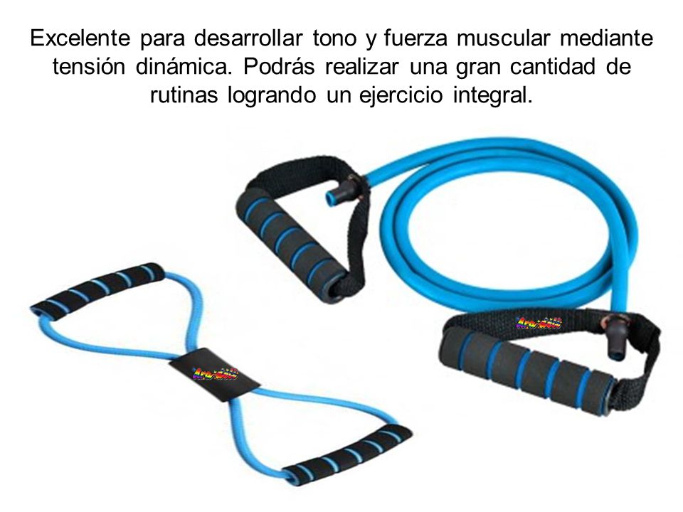 Excelente para desarrollar tono y fuerza muscular mediante tensión dinámica.