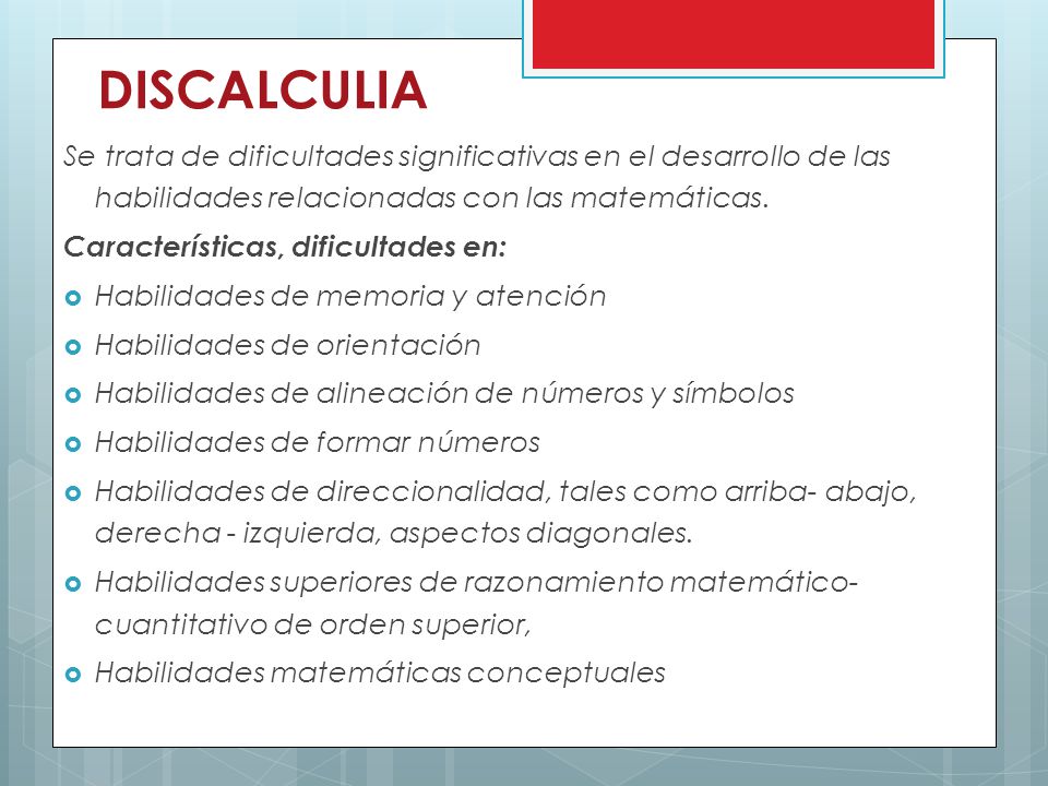 DISCALCULIA Se trata de dificultades significativas en el desarrollo de las habilidades relacionadas con las matemáticas.