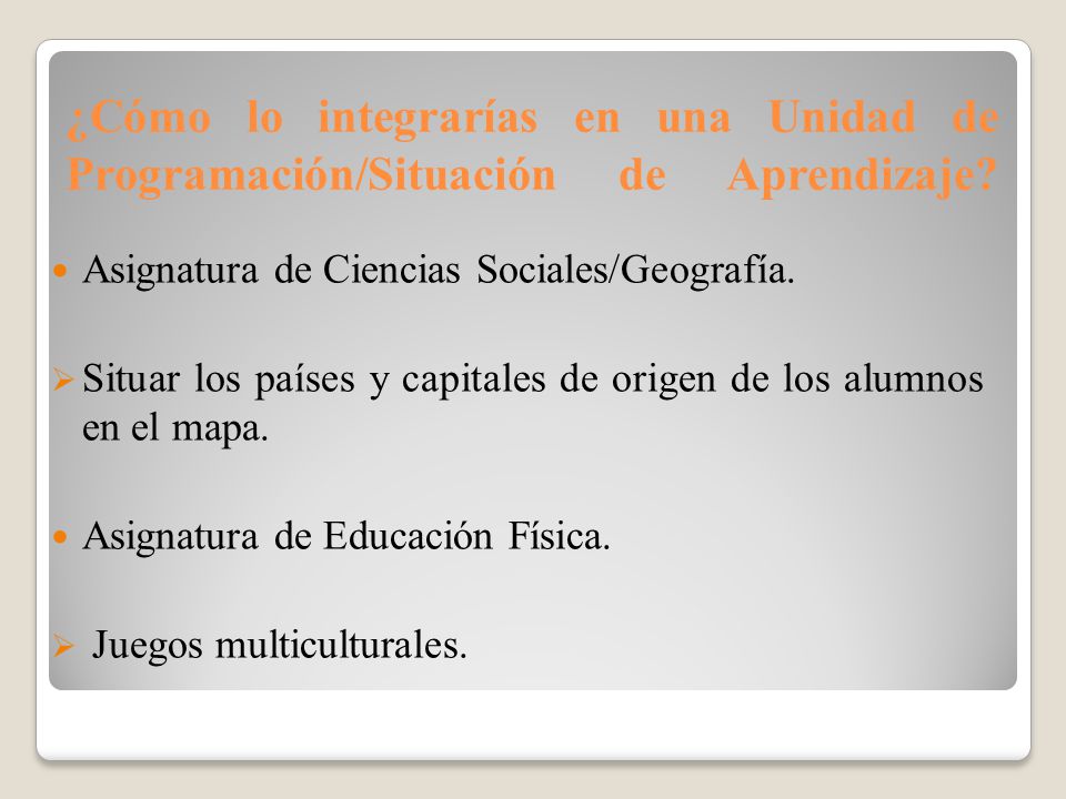 ¿Cómo lo integrarías en una Unidad de Programación/Situación de Aprendizaje