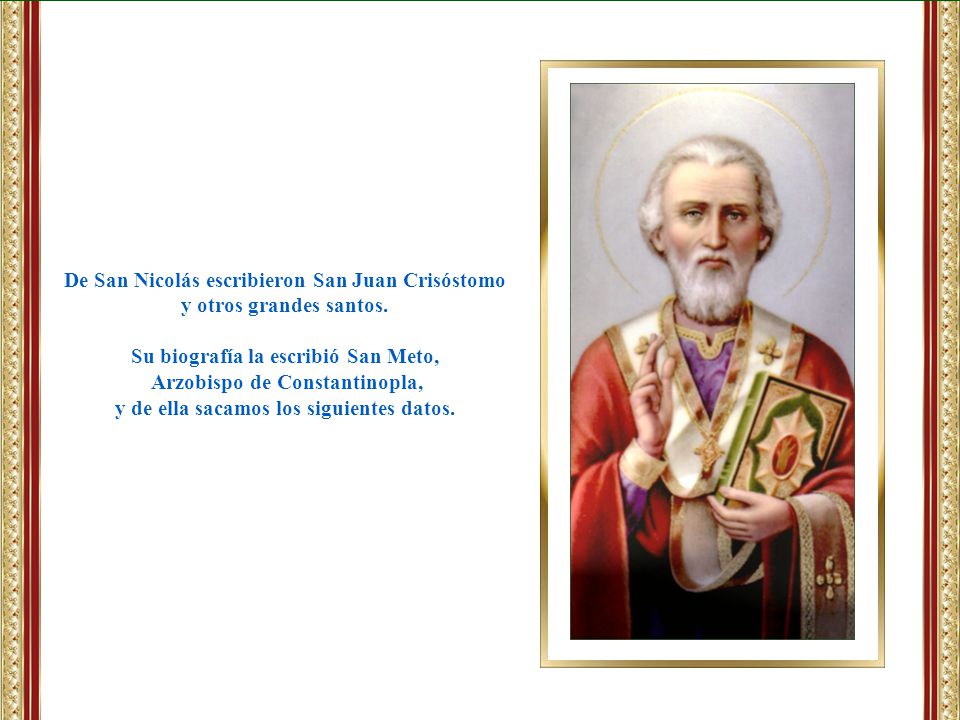 De San Nicolás escribieron San Juan Crisóstomo y otros grandes santos.