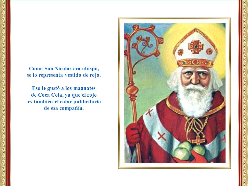 Como San Nicolás era obispo, se lo representa vestido de rojo.
