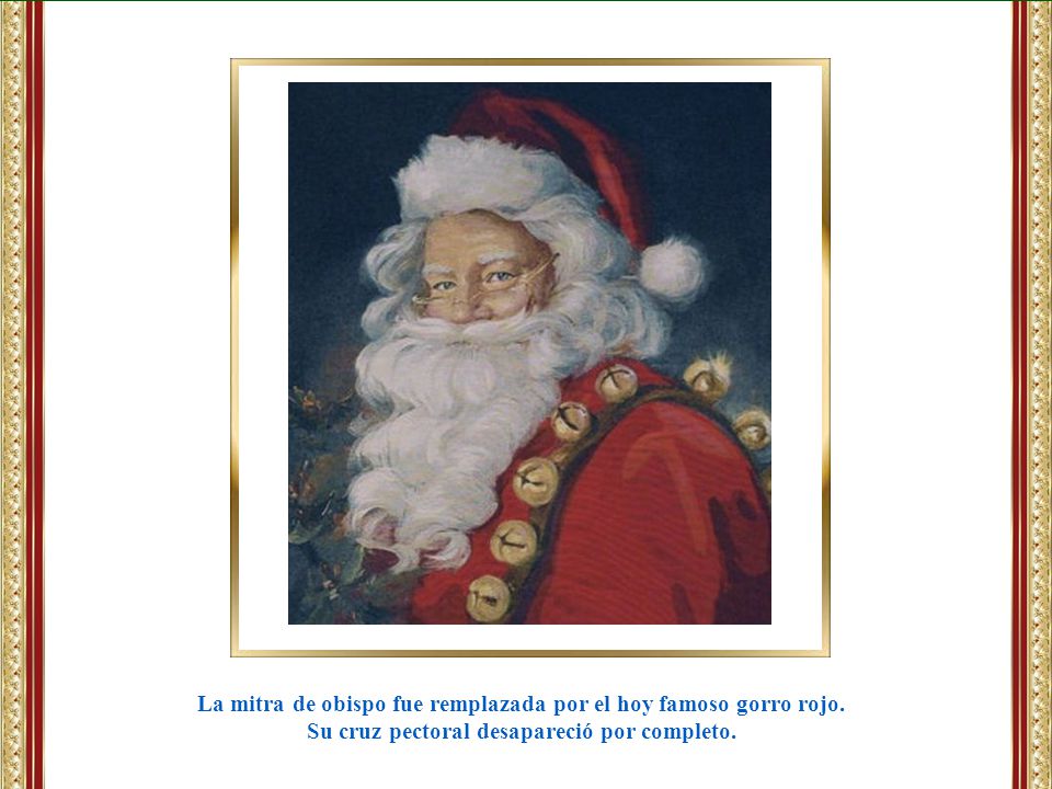 La mitra de obispo fue remplazada por el hoy famoso gorro rojo.