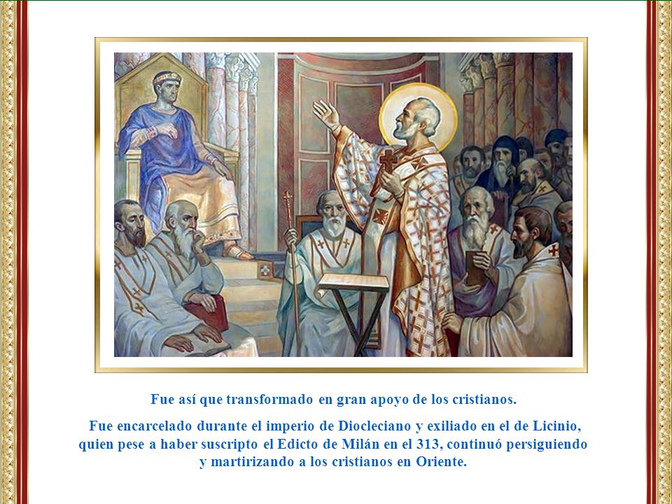 Fue así que transformado en gran apoyo de los cristianos.
