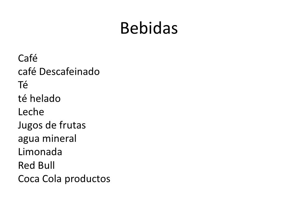 Bebidas Café café Descafeinado Té té helado Leche Jugos de frutas agua mineral Limonada Red Bull Coca Cola productos