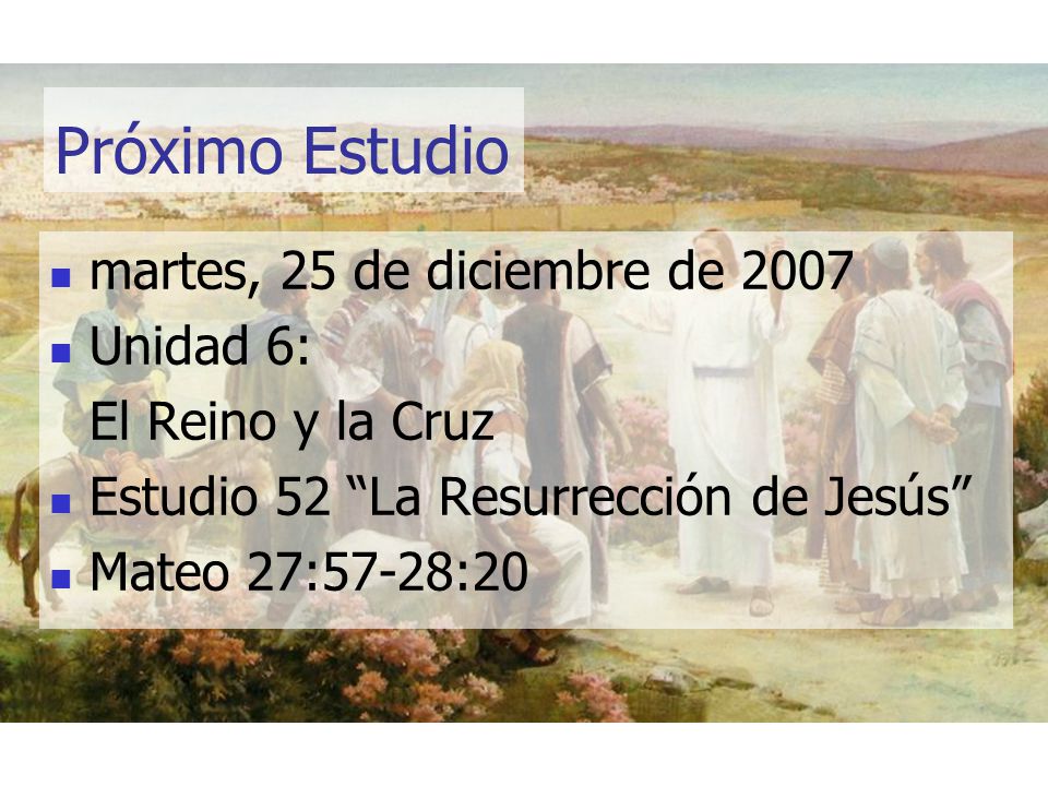 Próximo Estudio martes, 25 de diciembre de 2007 Unidad 6: