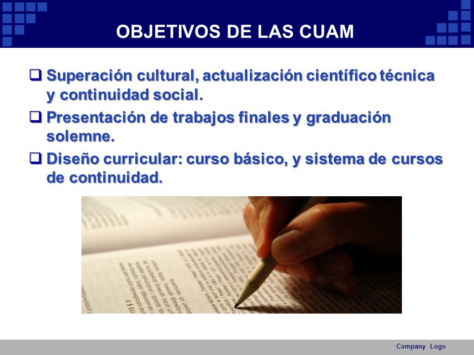 OBJETIVOS DE LAS CUAM Superación cultural, actualización científico técnica y continuidad social.