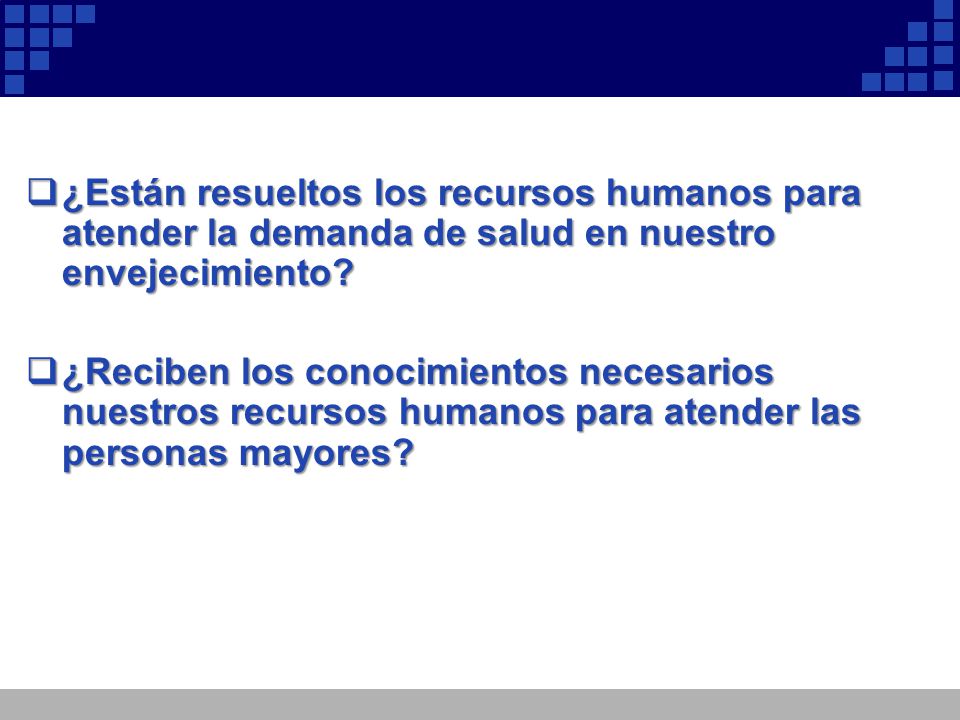 ¿Están resueltos los recursos humanos para atender la demanda de salud en nuestro envejecimiento