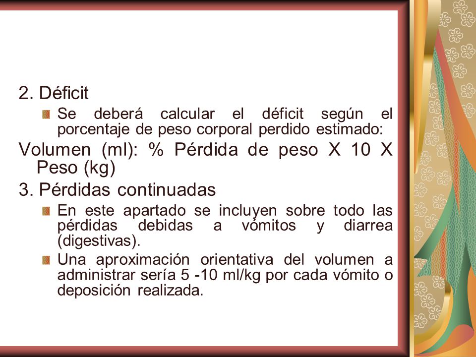 Volumen (ml): % Pérdida de peso X 10 X Peso (kg)