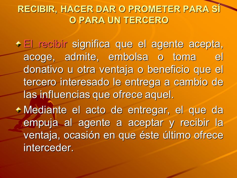RECIBIR, HACER DAR O PROMETER PARA SÍ O PARA UN TERCERO