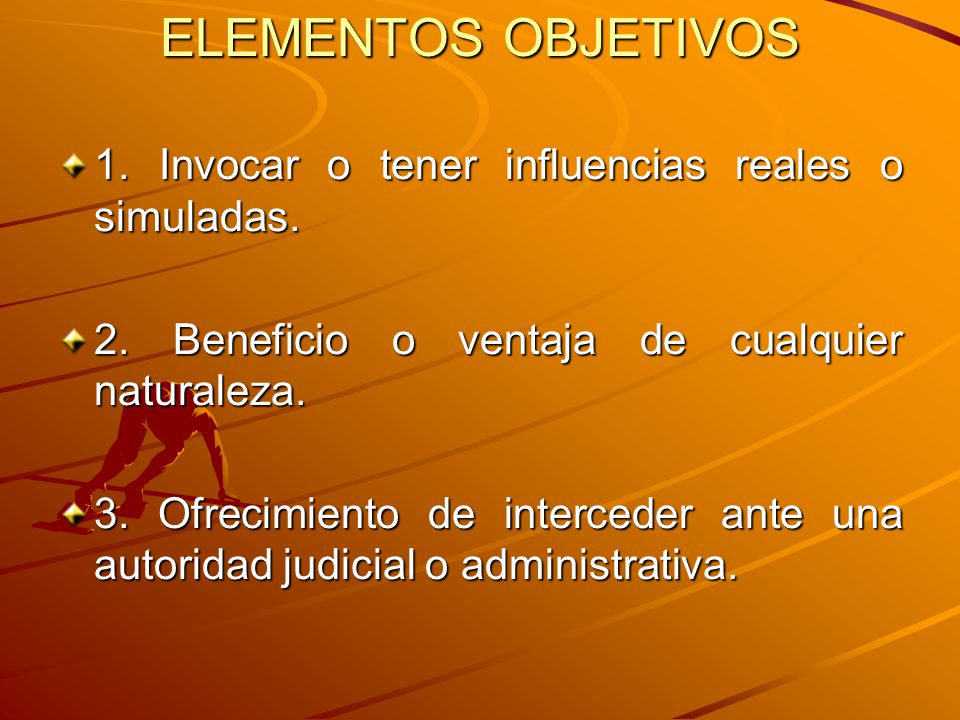 ELEMENTOS OBJETIVOS 1. Invocar o tener influencias reales o simuladas.