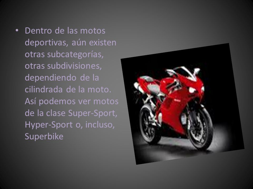 Dentro de las motos deportivas, aún existen otras subcategorías, otras subdivisiones, dependiendo de la cilindrada de la moto.
