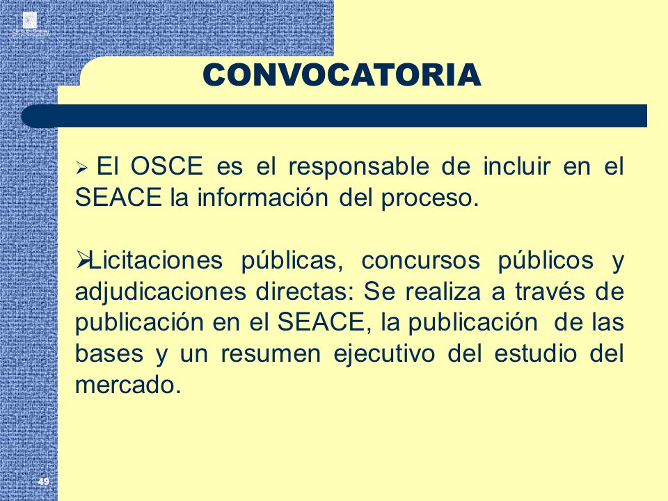 CONVOCATORIA El OSCE es el responsable de incluir en el SEACE la información del proceso.
