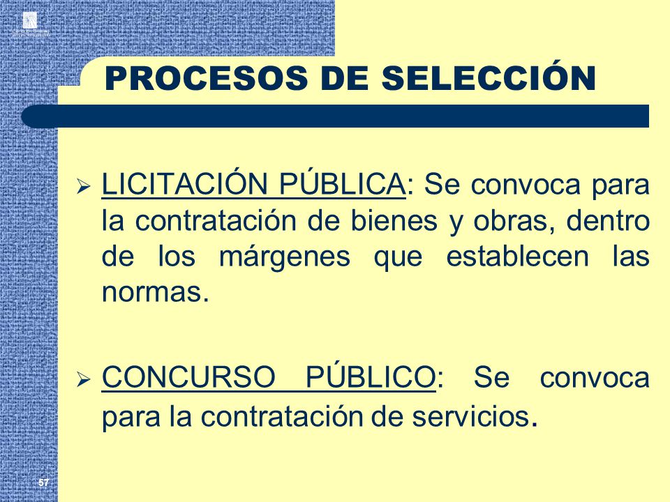 PROCESOS DE SELECCIÓN LICITACIÓN PÚBLICA: Se convoca para la contratación de bienes y obras, dentro de los márgenes que establecen las normas.