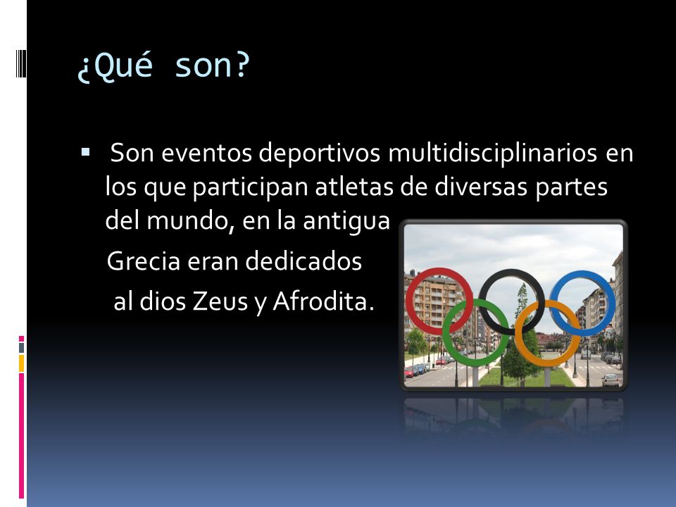 ¿Qué son Son eventos deportivos multidisciplinarios en los que participan atletas de diversas partes del mundo, en la antigua.